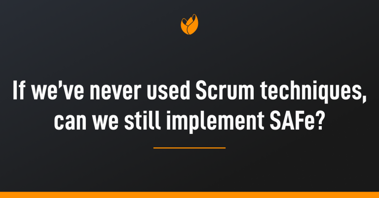 Implementing safe without having used Scrum techniques