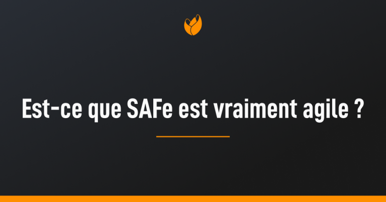 est ce que SAFe est vraiment agile