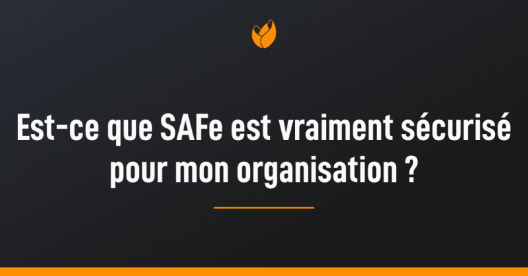 SAFe est securisé pour mon organisation?